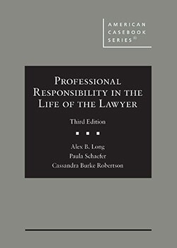Long, Schaefer, and Robertson's Professional Responsibility in the